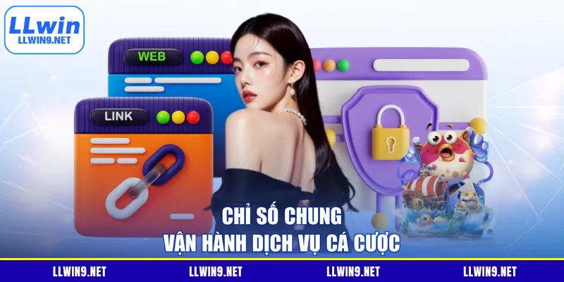 Chỉ số chung vận hành dịch vụ cá cược