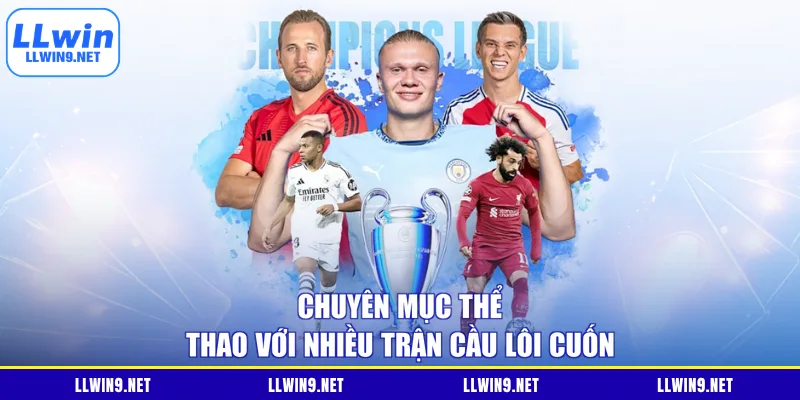 Chuyên mục thể thao với nhiều trận cầu lôi cuốn