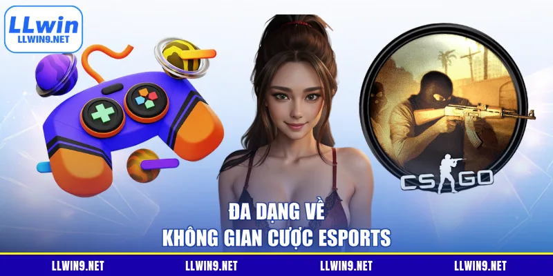 Đa dạng về không gian cược eSports