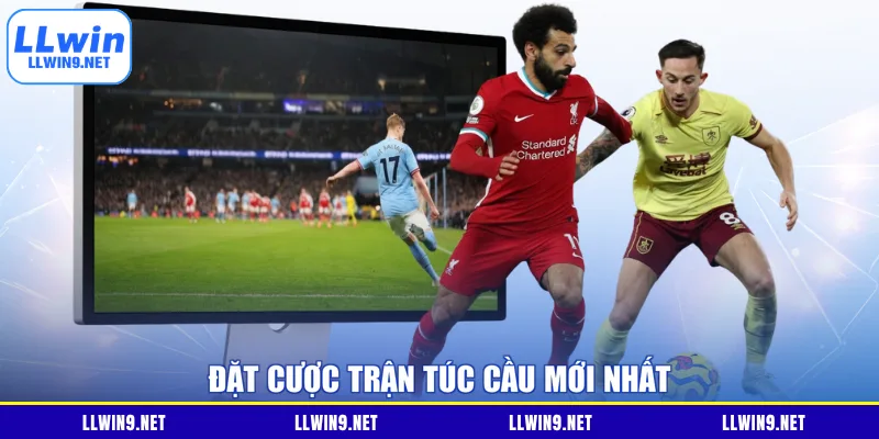 Đặt cược trận túc cầu mới nhất
