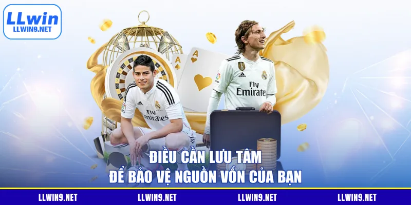 Điều cần lưu tâm để bảo vệ nguồn vốn của bạn
