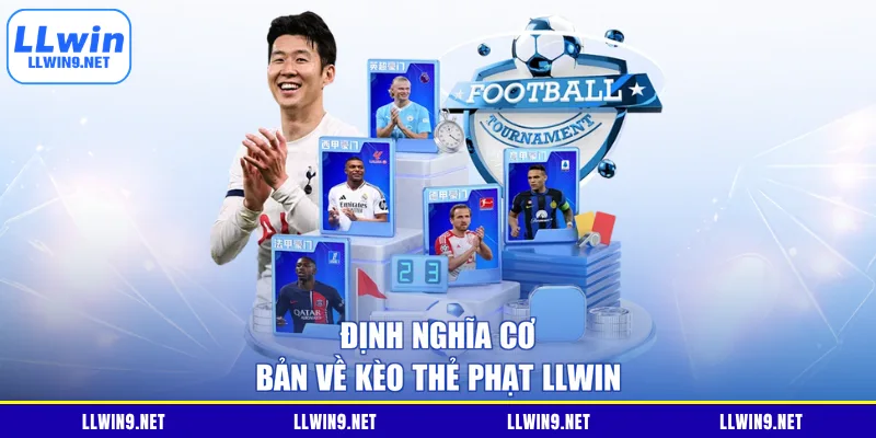 Định nghĩa cơ bản về kèo thẻ phạt LLWIN