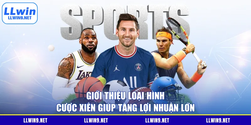 Giới thiệu loại hình cược xiên giúp tăng lợi nhuận lớn