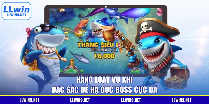 Hàng loạt vũ khí đặc sắc để hạ gục boss cực đã