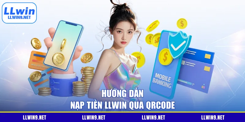 Hướng dẫn nạp tiền LLWIN qua QRcode
