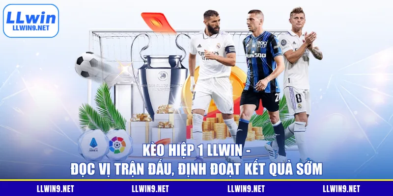 Kèo Hiệp 1 LLwin – Đọc Vị Trận Đấu, Định Đoạt Kết Quả Sớm