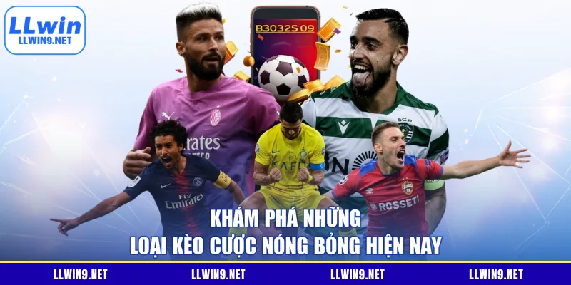 Khám phá những loại kèo cược nóng bỏng hiện nay