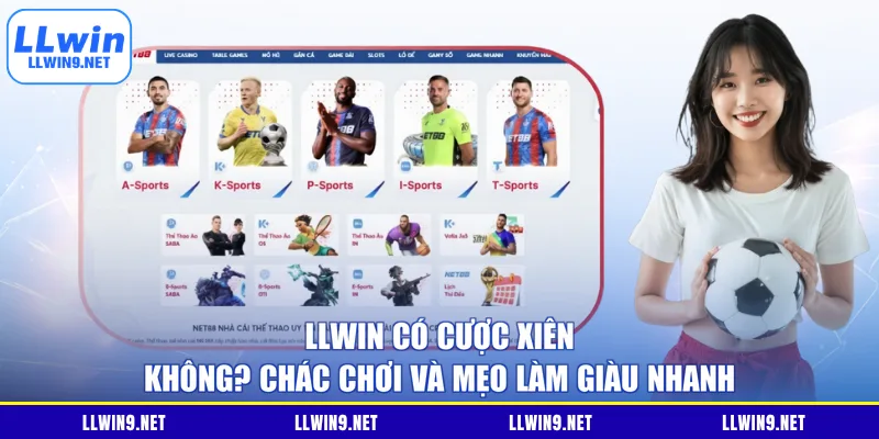 LLWIN Có Cược Xiên Không? Chác Chơi Và Mẹo Làm Giàu Nhanh