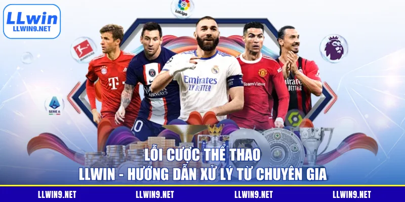 Lỗi Cược Thể Thao LLWIN - Hướng Dẫn Xử Lý Từ Chuyên Gia