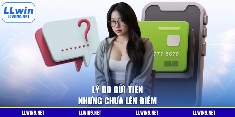 Lý do gửi tiền nhưng chưa lên điểm