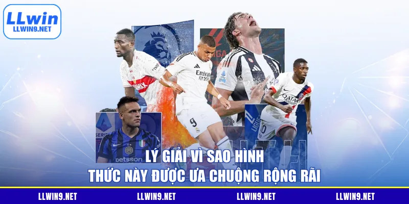 Lý giải vì sao hình thức này được ưa chuộng rộng rãi