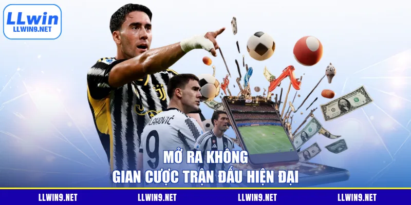 Mở ra không gian cược trận đấu hiện đại