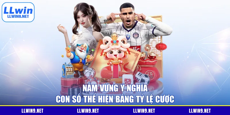 Nắm vững ý nghĩa con số thể hiện bảng tỷ lệ cược