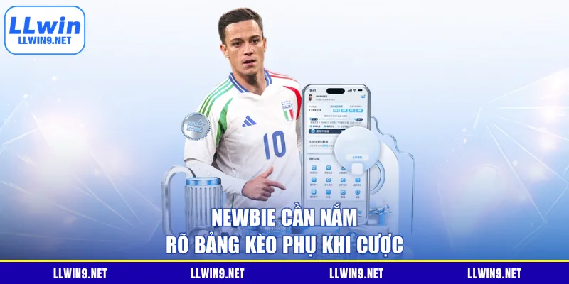 Newbie cần nắm rõ bảng kèo phụ khi cược