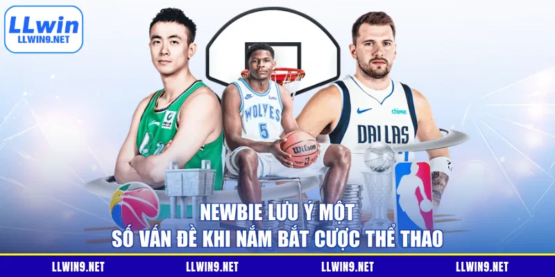 Newbie lưu ý một số vấn đề khi nắm bắt cược thể thao
