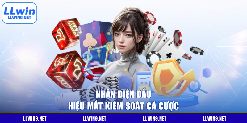 Nhận diện dấu hiệu mất kiểm soát cá cược