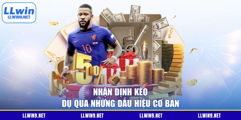 Nhận định kèo dụ qua những dấu hiệu cơ bản