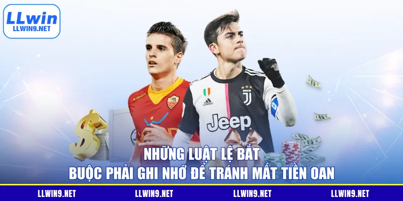 Những luật lệ bắt buộc phải ghi nhớ để tránh mất tiền oan
