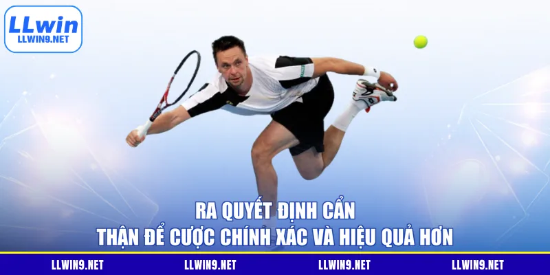 Ra quyết định cẩn thận để cược chính xác và hiệu quả hơn