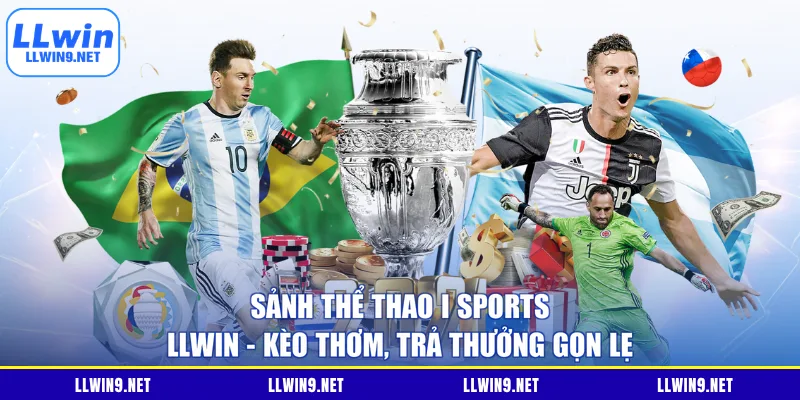 Sảnh Thể Thao I Sports LLWIN - Kèo Thơm, Trả Thưởng Gọn Lẹ
