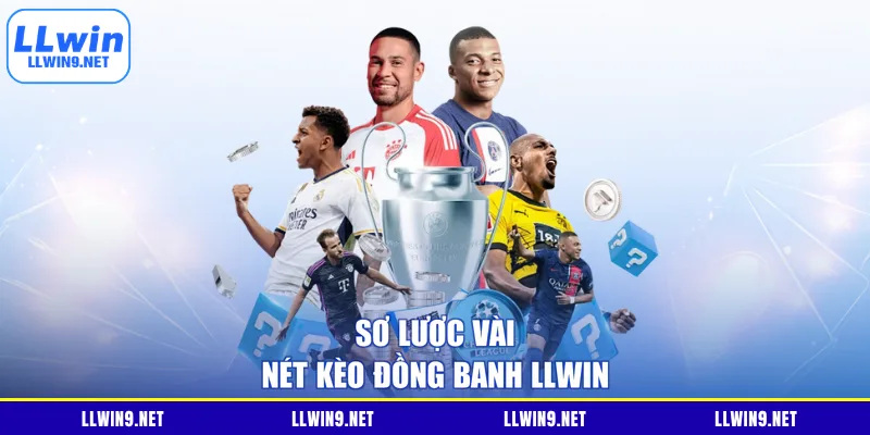 Sơ lược vài nét kèo đồng banh LLWIN