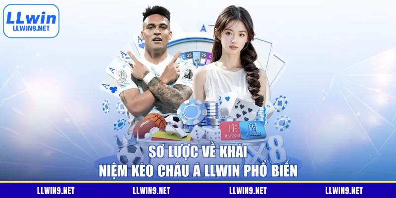 Sơ lược về khái niệm kèo châu Á LLWIN phổ biến
