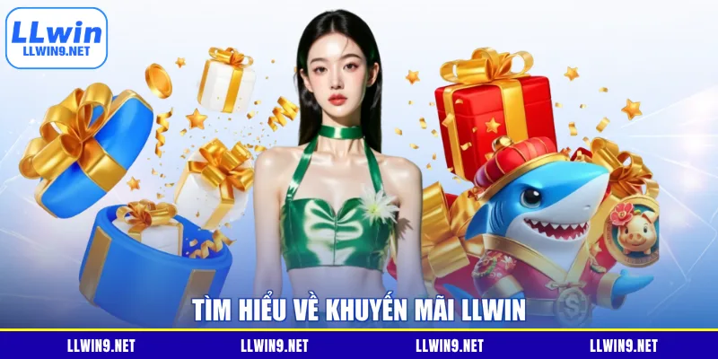 Tìm hiểu về khuyến mãi LLWIN