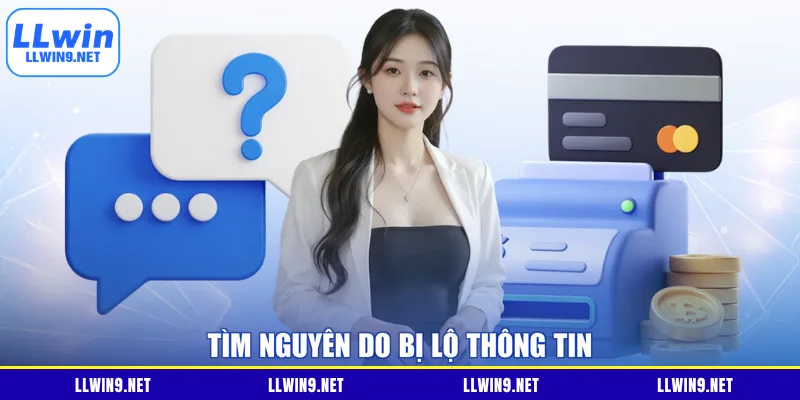 Tìm nguyên do bị lộ thông tin