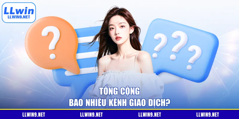 Tổng cộng bao nhiêu kênh giao dịch?