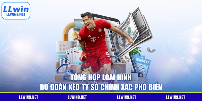 Tổng hợp loại hình dự đoán kèo tỷ số chính xác phổ biến