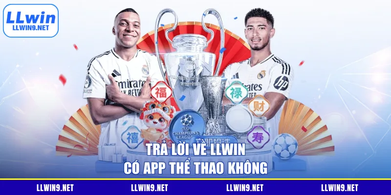 Trả lời về LLWIN có app thể thao không