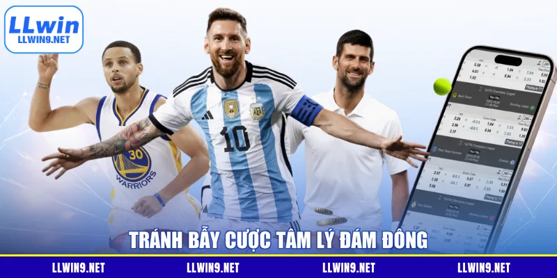 Tránh bẫy cược tâm lý đám đông
