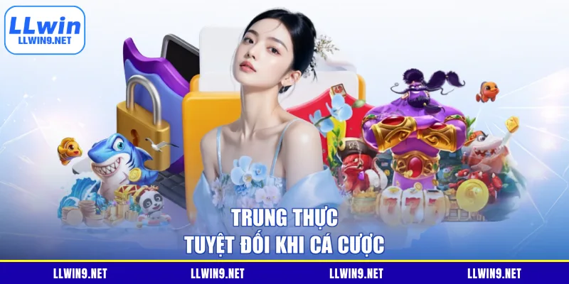Trung thực tuyệt đối khi cá cược