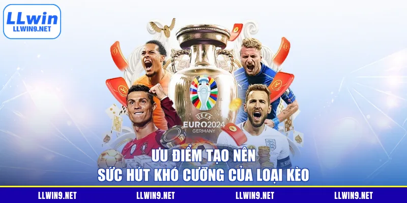 Ưu điểm tạo nên sức hút khó cưỡng của loại kèo