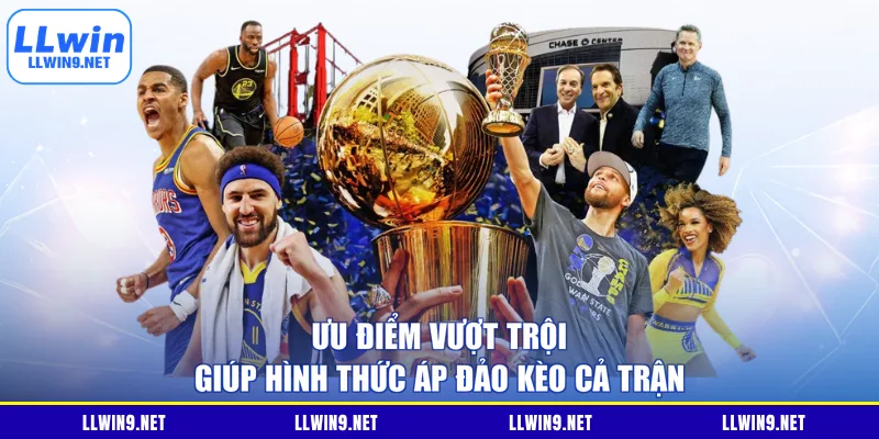 Ưu điểm vượt trội giúp hình thức áp đảo kèo cả trận