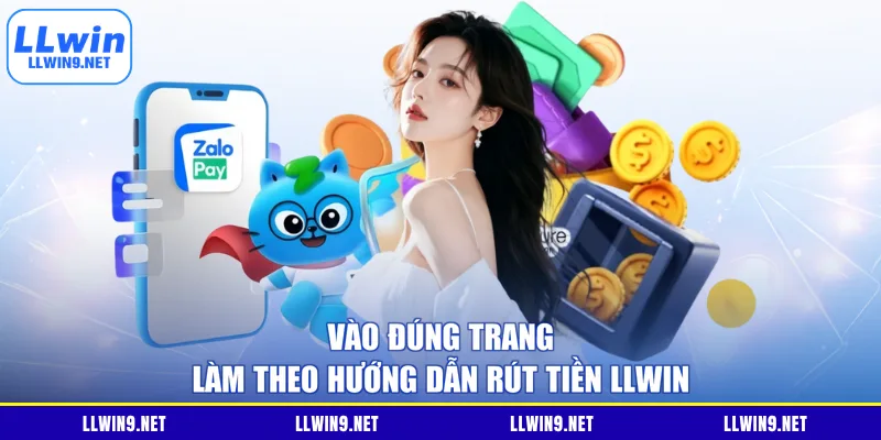 Vào đúng trang làm theo hướng dẫn rút tiền LLWIN